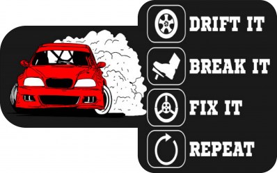 Drift it break it fix it repeat
